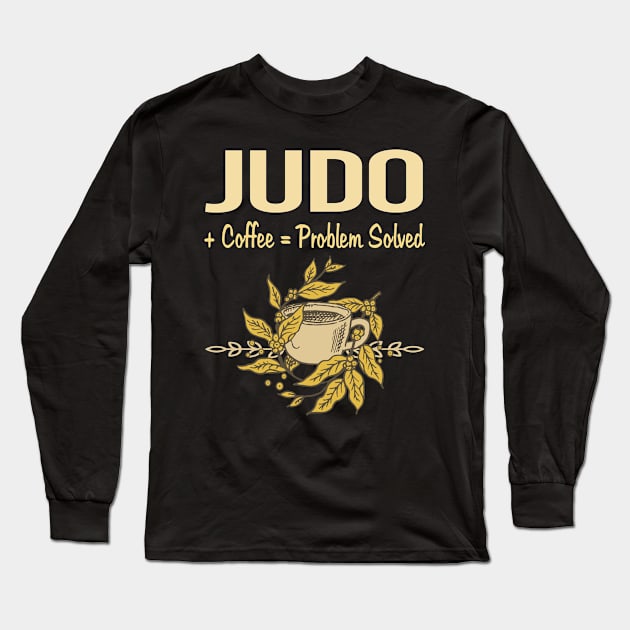 Problem Solved Coffee Judo Long Sleeve T-Shirt by Happy Life